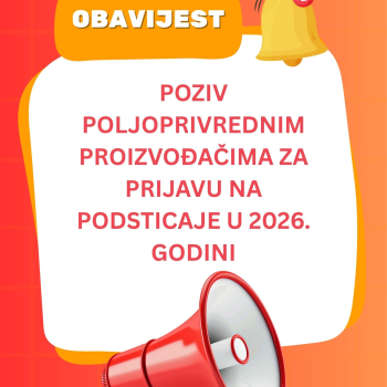 Poziv poljoprivrednim proizvođačima za prijavu na podsticaje u 2026. godini
